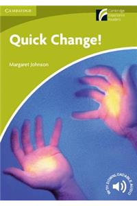 Quick Change! Level Starter/Beginner