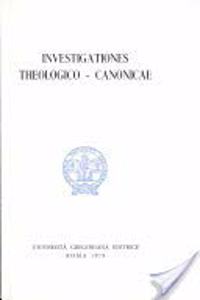 Investigationes Theologico Canonicae: Facultas Iuris Canonici Editionem Huius Voluminis Curavit Et Simul Cum Eiusdem Facultatis Alumnis Id R.P. Wilhelm Bertrams Aetatis Suae 70