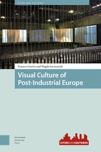 Visual Culture of Post-Industrial Europe