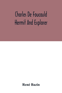 Charles De Foucauld Hermit And Explorer