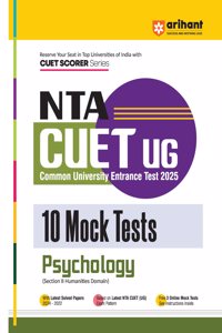 Arihant NTA CUET UG 2025 10 Mock Tests for Psychology (Section II Humanities Domain) | Latest Solved Papers, Based on latest NTA CUET (UG) Exam Pattern, and Free 3 Online Mock Tests