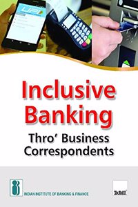 Inclusive Banking Thro' Business Correspondents (2018 Edition)