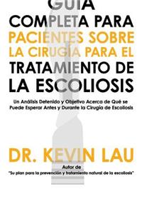 Guía Completa para Pacientes sobre la Cirugía para el Tratamiento de la Escoliosis