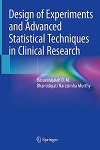 Design of Experiments and Advanced Statistical Techniques in Clinical Research