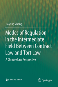 Modes of Regulation in the Intermediate Field Between Contract Law and Tort Law