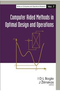 Computer Aided Methods in Optimal Design and Operations