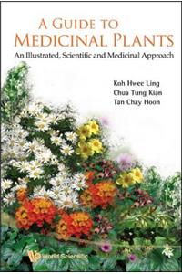 Guide to Medicinal Plants, A: An Illustrated Scientific and Medicinal Approach