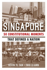 Singapore: 50 Constitutional Moments That Defined a Nation