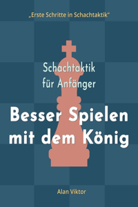 Schachtaktik für Anfänger, Besser Spielen mit dem König