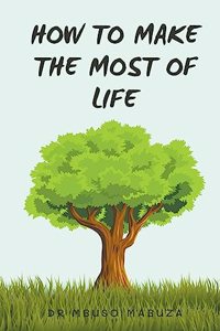 How To Make The Most Of Life