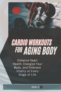 Cardio Workouts For The Aging Body
