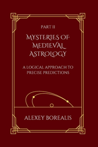 Part II. Mysteries of Medieval Astrology