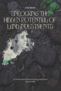 Unlocking the Hidden Potential of Land Investments