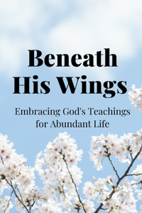 Beneath His Wings