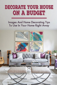 Decorate Your House On A Budget