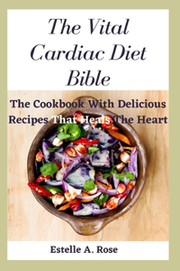 The Vital Cardiac Diet Bible