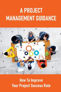 A Project Management Guidance