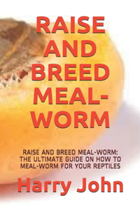 Raise and Breed Meal-Worm