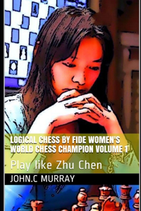 Logical Chess by Fide Women's World Chess Champion volume 1