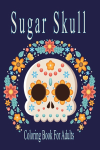 Sugar Skull Coloring Book For Adults