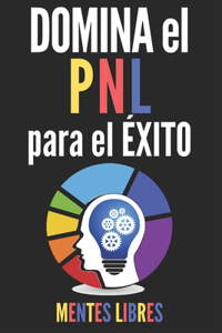 Domina El Pnl Para El Éxito!