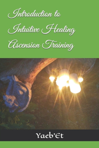 Introduction to Intuitive Healing Ascension Training