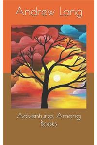 Adventures Among Books