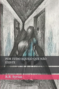 Por Tudo Aquilo Que Não Existe