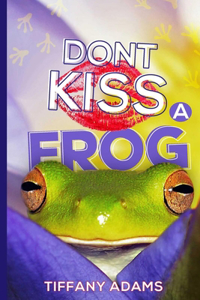 Don't Kiss A Frog