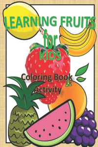 Learning Fruit For Kids: Coloring Book Activity