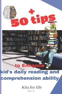 + 50 tips to Enhance kid's daily reading and comprehension ability