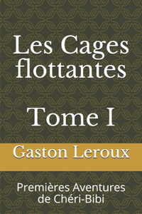 Les Cages flottantes. Tome I