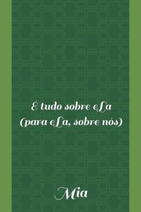 É tudo sobre eLa (para eLa, sobre nós)