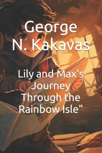 Lily and Max's Journey Through the Rainbow Isle