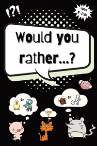 Would you rather?