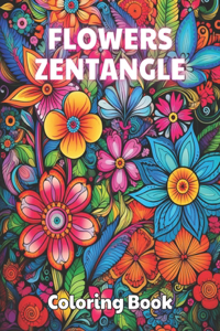 Flowers Zentangle Coloring Book for Adults: 100] Unique and Beautiful Designs for All Fans