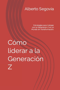 Cómo liderar a la generación Z