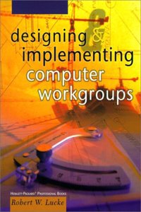 Designing and Implementing Computer Workgroups (Hewlett-Packard Professional Books)