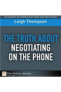 Truth About Negotiating on the Phone, The
