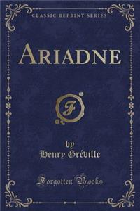 Ariadne (Classic Reprint)