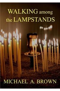 Walking Among The Lampstands