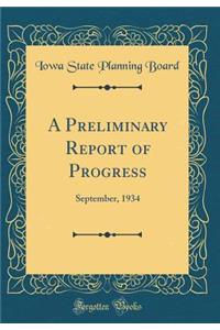 A Preliminary Report of Progress: September, 1934 (Classic Reprint)