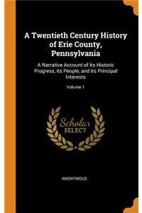 A Twentieth Century History of Erie County, Pennsylvania