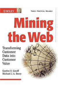 Mining the Web: Transforming Customer Data Into Customer Value