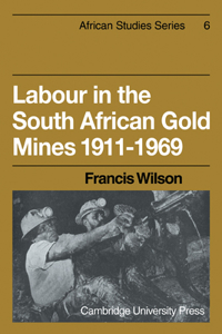 Labour in the South African Gold Mines 1911-1969