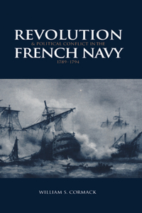 Revolution and Political Conflict in the French Navy 1789-1794