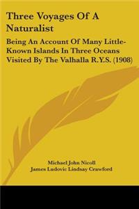 Three Voyages Of A Naturalist