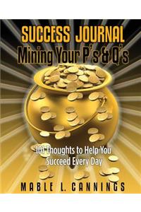 Success Journal Mining Your P's & Q's