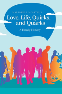 Love, Life, Quirks, and Quarks