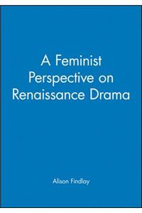 Feminist Perspective on Renaissance Drama